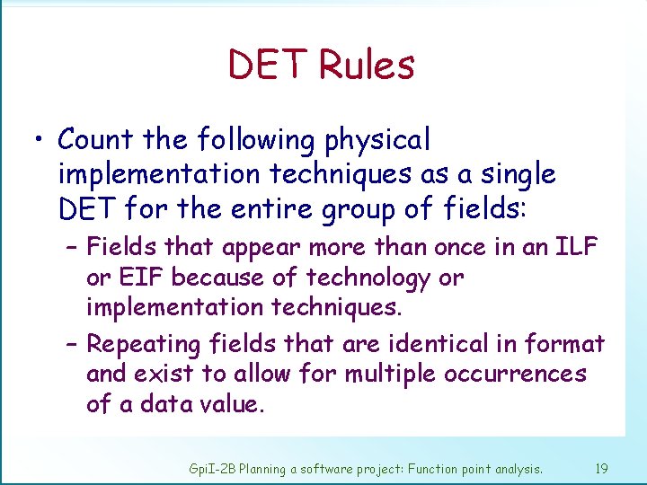 DET Rules • Count the following physical implementation techniques as a single DET for