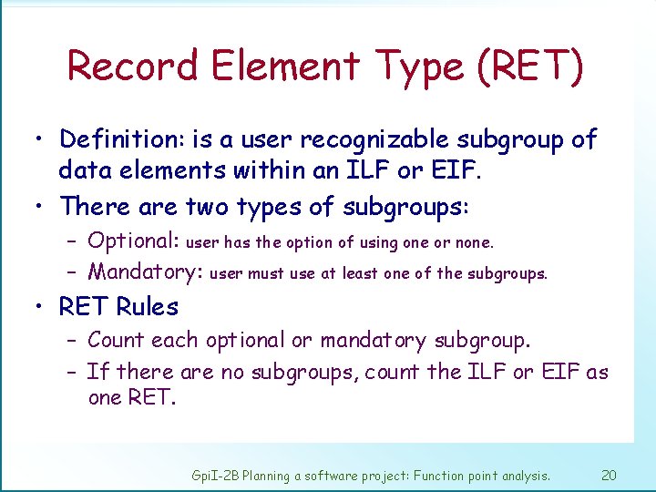 Record Element Type (RET) • Definition: is a user recognizable subgroup of data elements