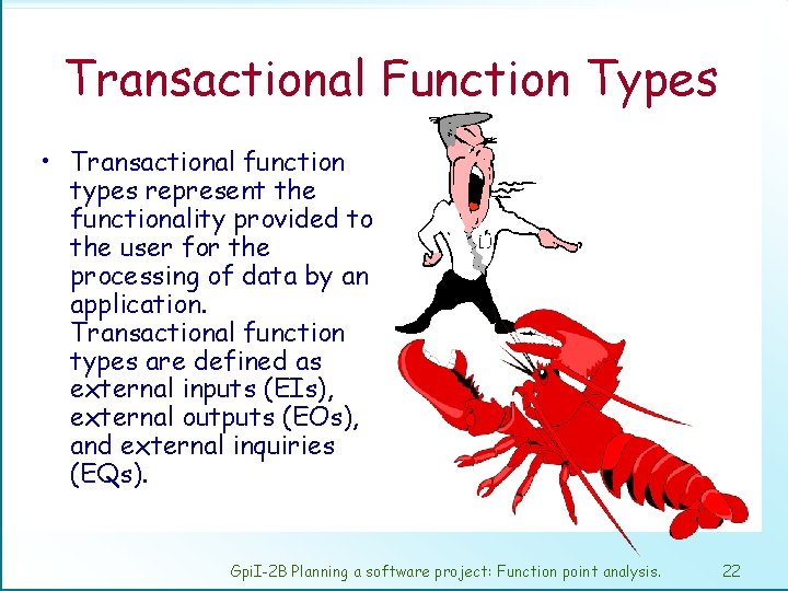 Transactional Function Types • Transactional function types represent the functionality provided to the user