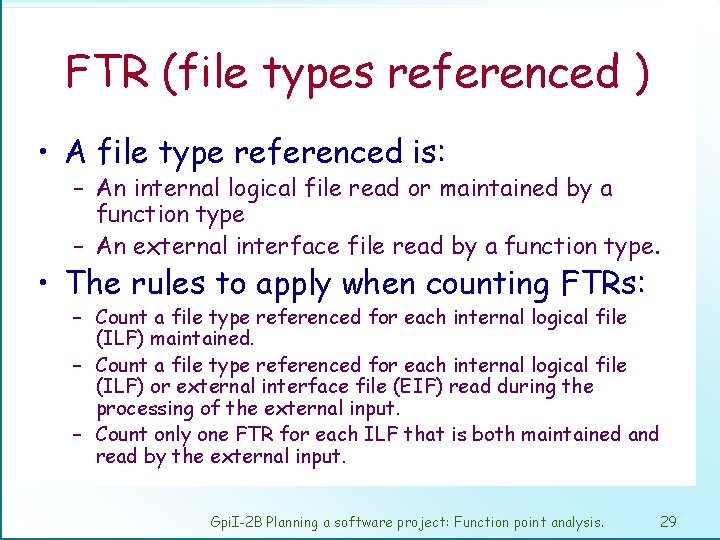 FTR (file types referenced ) • A file type referenced is: – An internal