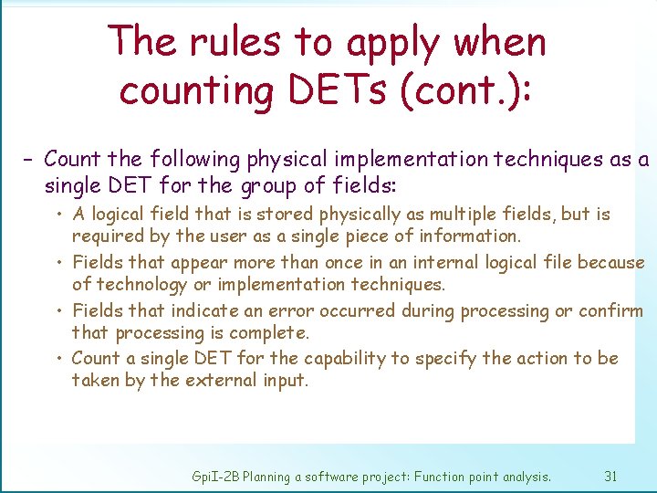 The rules to apply when counting DETs (cont. ): – Count the following physical