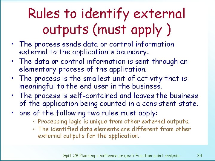 Rules to identify external outputs (must apply ) • The process sends data or