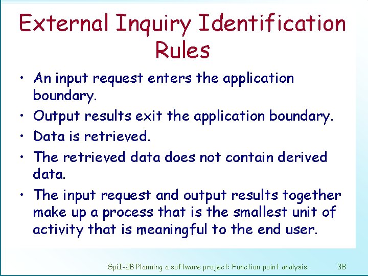 External Inquiry Identification Rules • An input request enters the application boundary. • Output