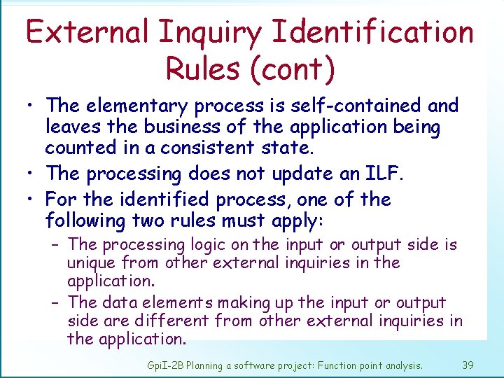 External Inquiry Identification Rules (cont) • The elementary process is self-contained and leaves the