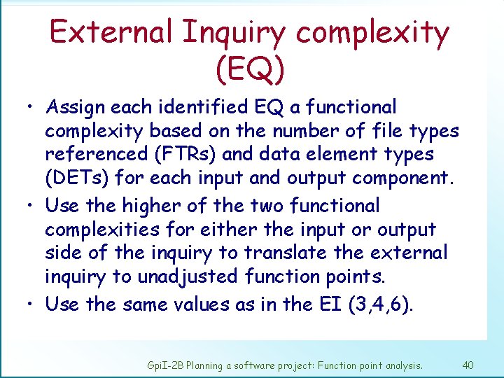 External Inquiry complexity (EQ) • Assign each identified EQ a functional complexity based on