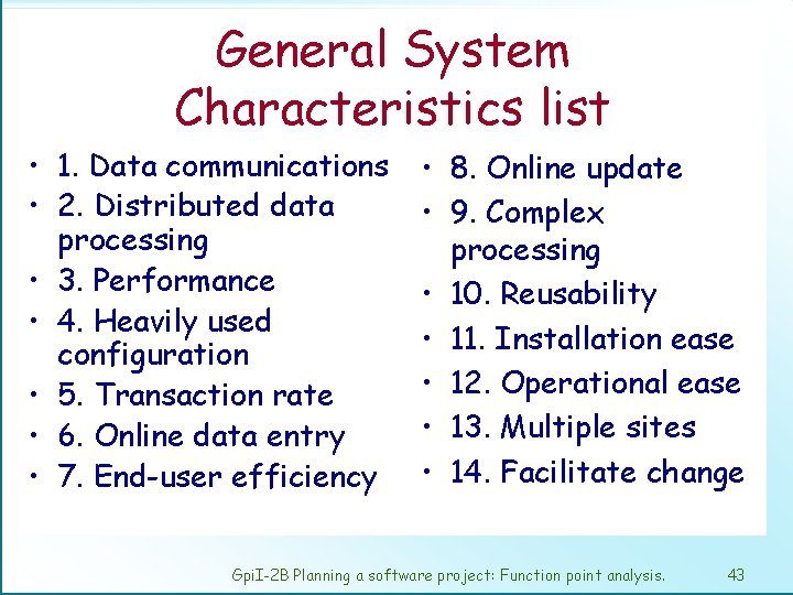 General System Characteristics list • 1. Data communications • 2. Distributed data processing •