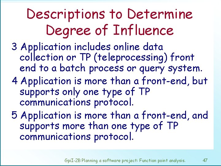 Descriptions to Determine Degree of Influence 3 Application includes online data collection or TP
