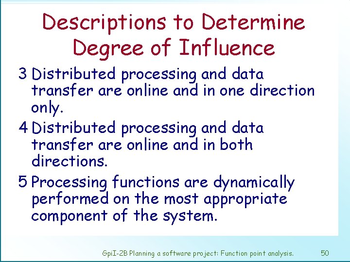 Descriptions to Determine Degree of Influence 3 Distributed processing and data transfer are online