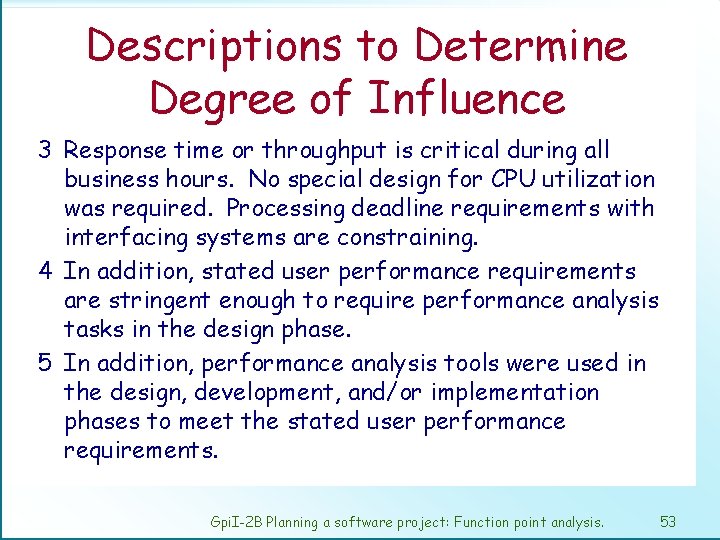 Descriptions to Determine Degree of Influence 3 Response time or throughput is critical during
