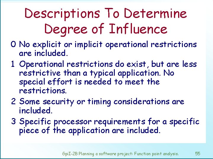 Descriptions To Determine Degree of Influence 0 No explicit or implicit operational restrictions are