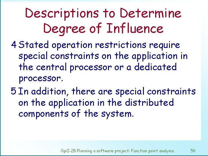 Descriptions to Determine Degree of Influence 4 Stated operation restrictions require special constraints on