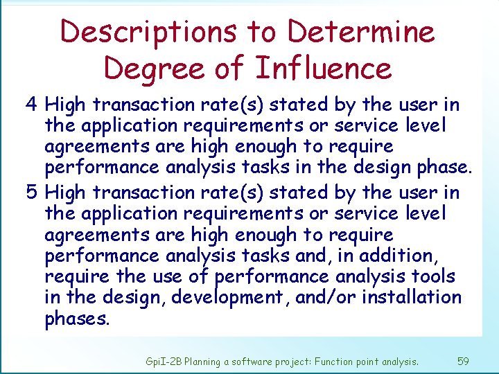 Descriptions to Determine Degree of Influence 4 High transaction rate(s) stated by the user