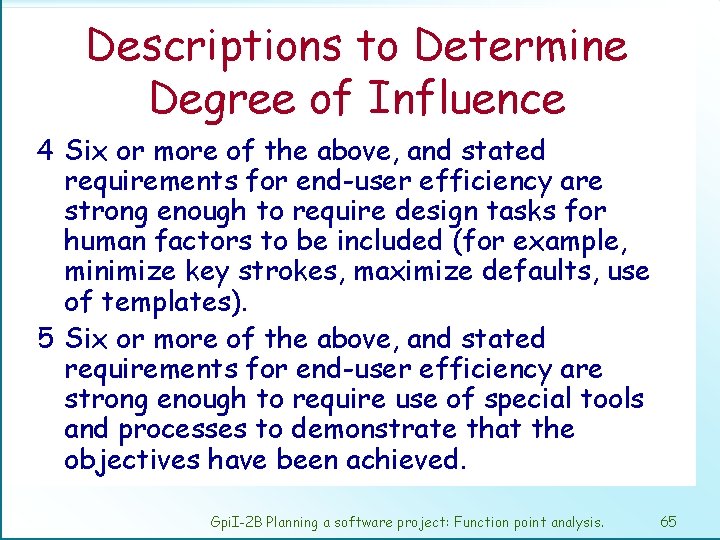 Descriptions to Determine Degree of Influence 4 Six or more of the above, and