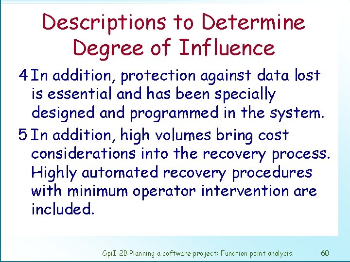 Descriptions to Determine Degree of Influence 4 In addition, protection against data lost is