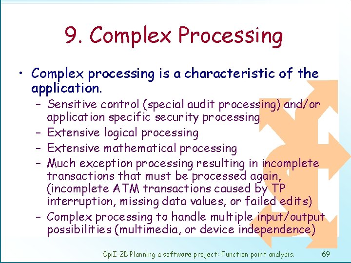 9. Complex Processing • Complex processing is a characteristic of the application. – Sensitive