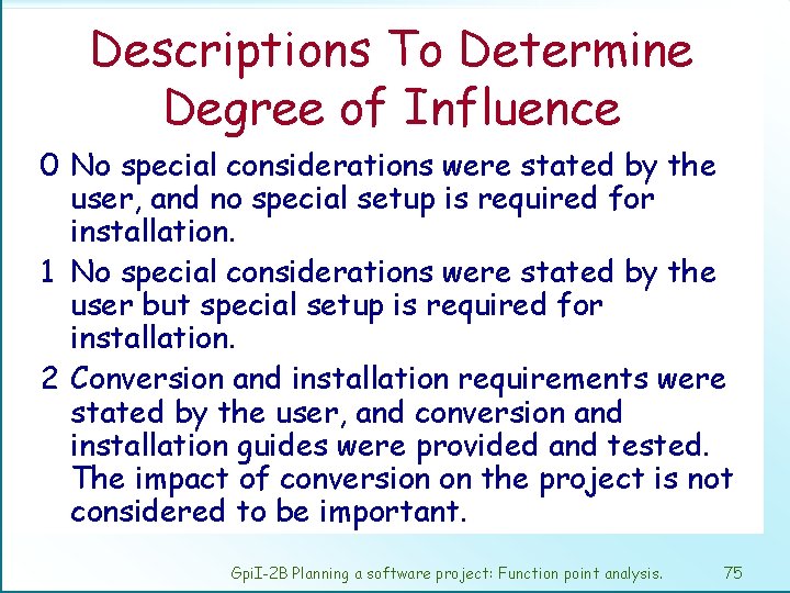 Descriptions To Determine Degree of Influence 0 No special considerations were stated by the