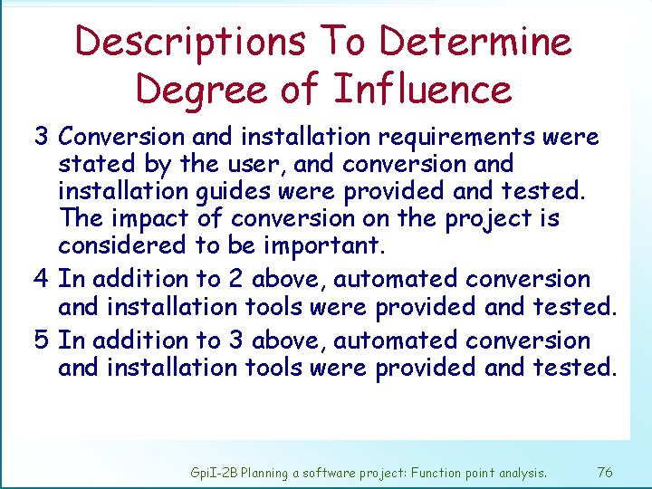 Descriptions To Determine Degree of Influence 3 Conversion and installation requirements were stated by