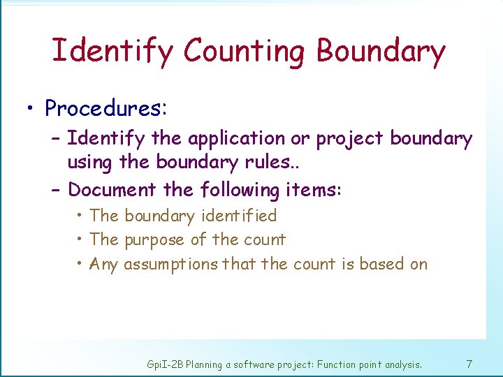 Identify Counting Boundary • Procedures: – Identify the application or project boundary using the