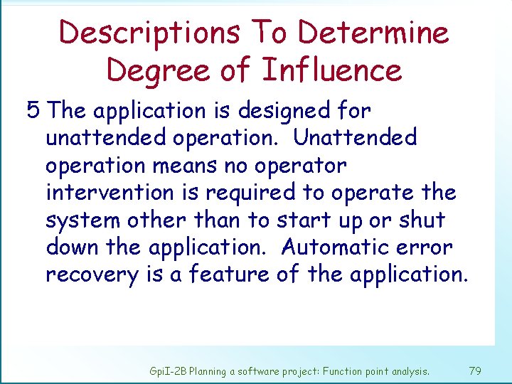 Descriptions To Determine Degree of Influence 5 The application is designed for unattended operation.