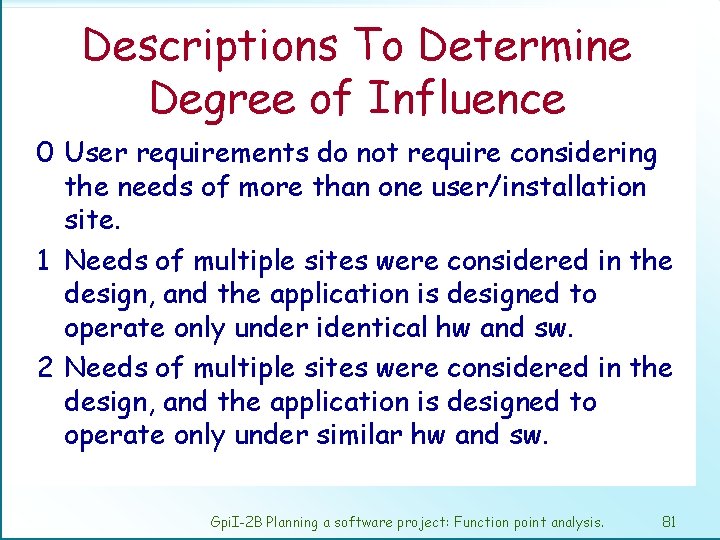 Descriptions To Determine Degree of Influence 0 User requirements do not require considering the