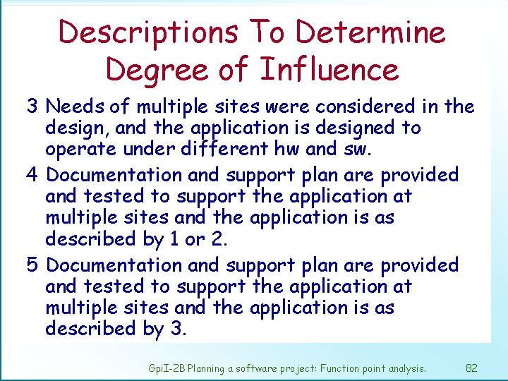 Descriptions To Determine Degree of Influence 3 Needs of multiple sites were considered in