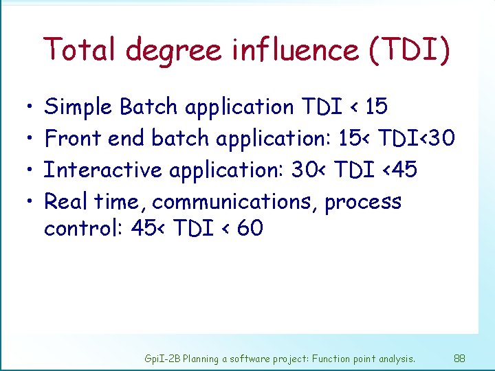 Total degree influence (TDI) • • Simple Batch application TDI < 15 Front end