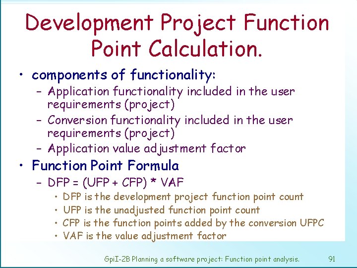 Development Project Function Point Calculation. • components of functionality: – Application functionality included in