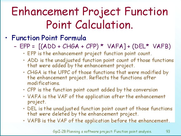 Enhancement Project Function Point Calculation. • Function Point Formula – EFP = [(ADD +