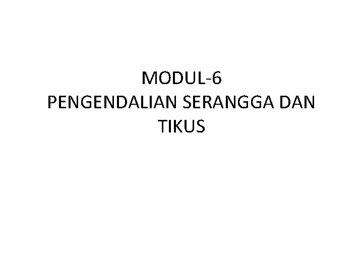 MODUL-6 PENGENDALIAN SERANGGA DAN TIKUS 