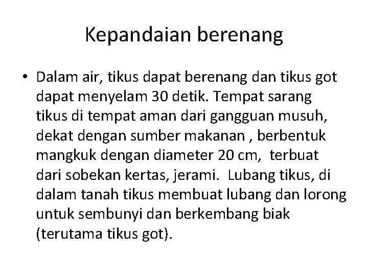 Kepandaian berenang • Dalam air, tikus dapat berenang dan tikus got dapat menyelam 30