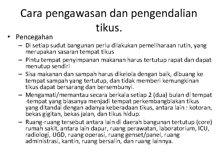 Cara pengawasan dan pengendalian tikus. • Pencegahan – Di setiap sudut bangunan perlu dilakukan