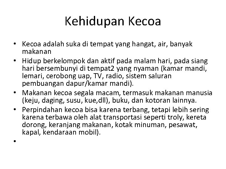 Kehidupan Kecoa • Kecoa adalah suka di tempat yang hangat, air, banyak makanan •