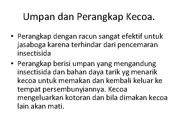 Umpan dan Perangkap Kecoa. • Perangkap dengan racun sangat efektif untuk jasaboga karena terhindar