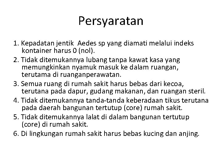 Persyaratan 1. Kepadatan jentik Aedes sp yang diamati melalui indeks kontainer harus 0 (nol).