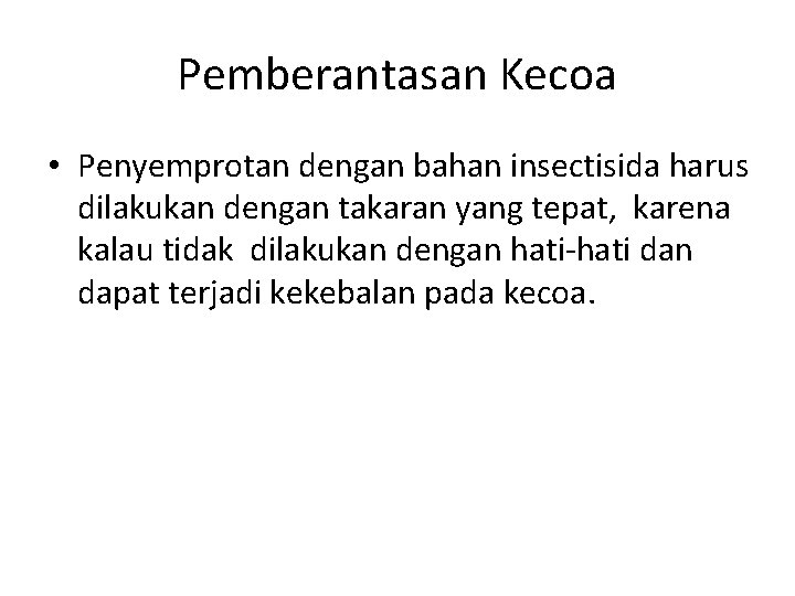 Pemberantasan Kecoa • Penyemprotan dengan bahan insectisida harus dilakukan dengan takaran yang tepat, karena