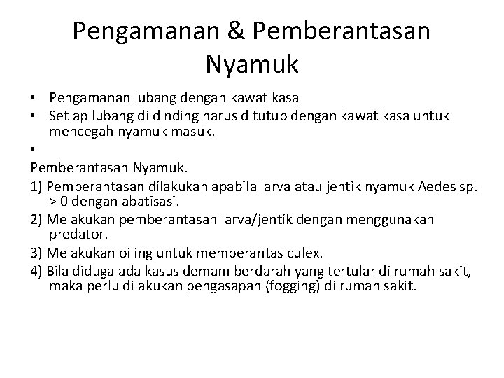 Pengamanan & Pemberantasan Nyamuk • Pengamanan lubang dengan kawat kasa • Setiap lubang di