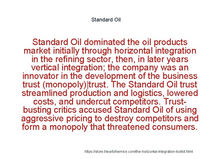 Standard Oil dominated the oil products market initially through horizontal integration in the refining