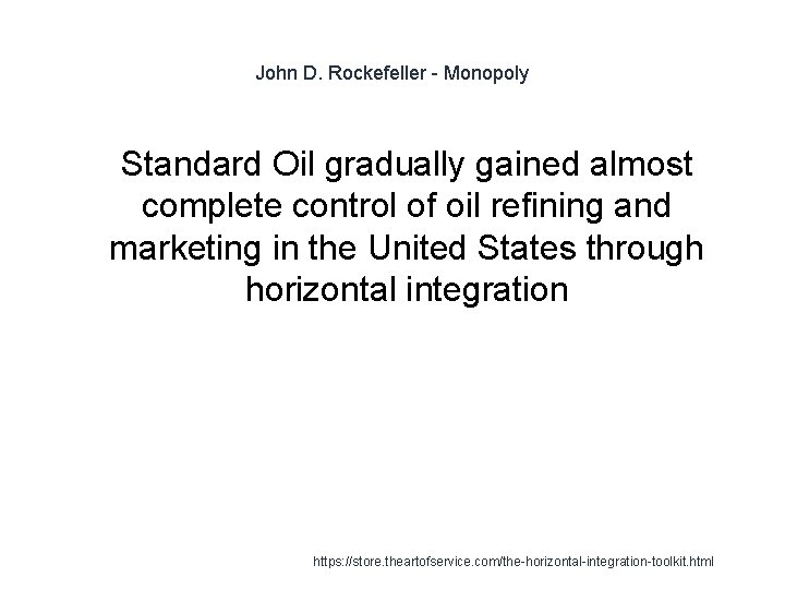 John D. Rockefeller - Monopoly 1 Standard Oil gradually gained almost complete control of