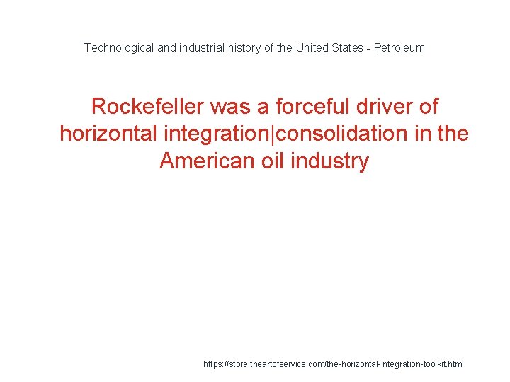 Technological and industrial history of the United States - Petroleum Rockefeller was a forceful