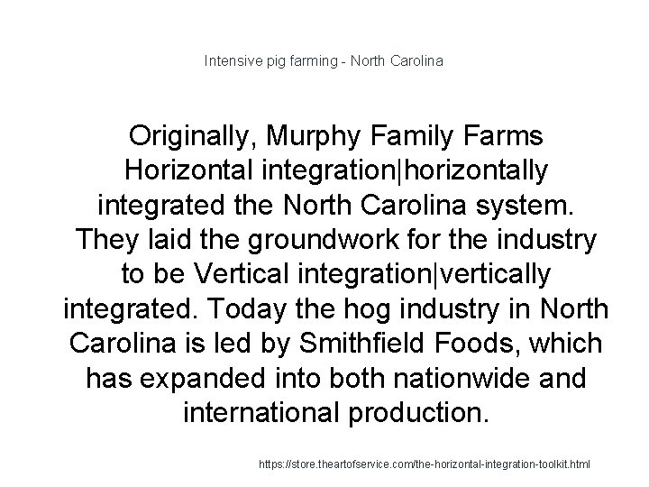 Intensive pig farming - North Carolina Originally, Murphy Family Farms Horizontal integration|horizontally integrated the