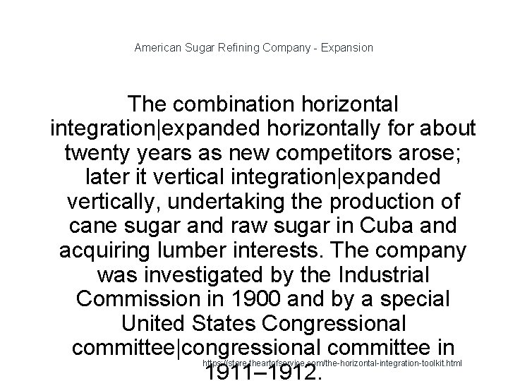 American Sugar Refining Company - Expansion The combination horizontal integration|expanded horizontally for about twenty