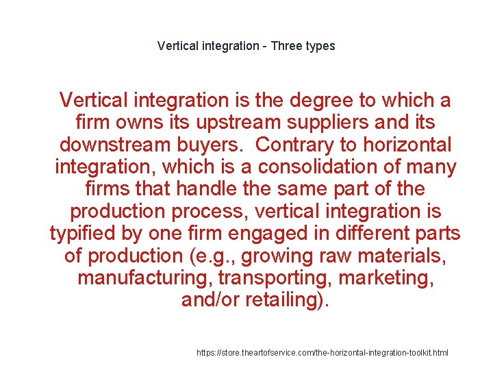 Vertical integration - Three types 1 Vertical integration is the degree to which a