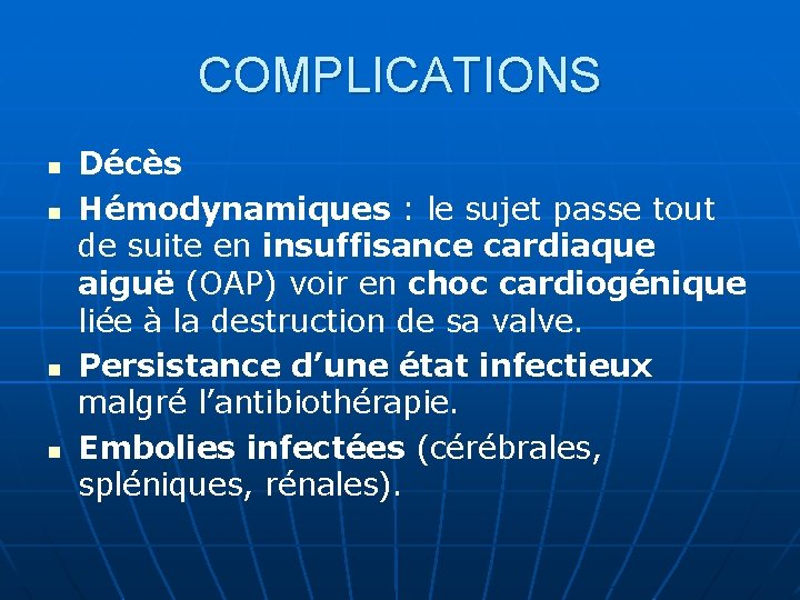 COMPLICATIONS n n Décès Hémodynamiques : le sujet passe tout de suite en insuffisance