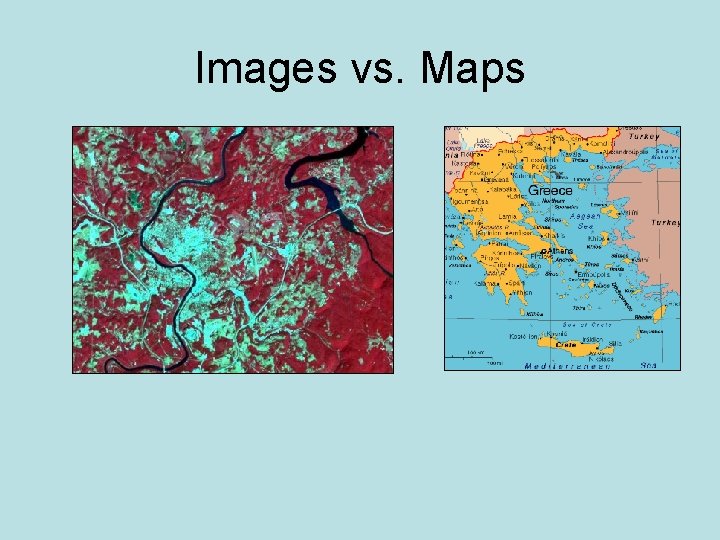 Images vs. Maps 