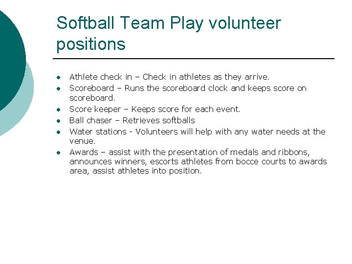 Softball Team Play volunteer positions l l l Athlete check in – Check in