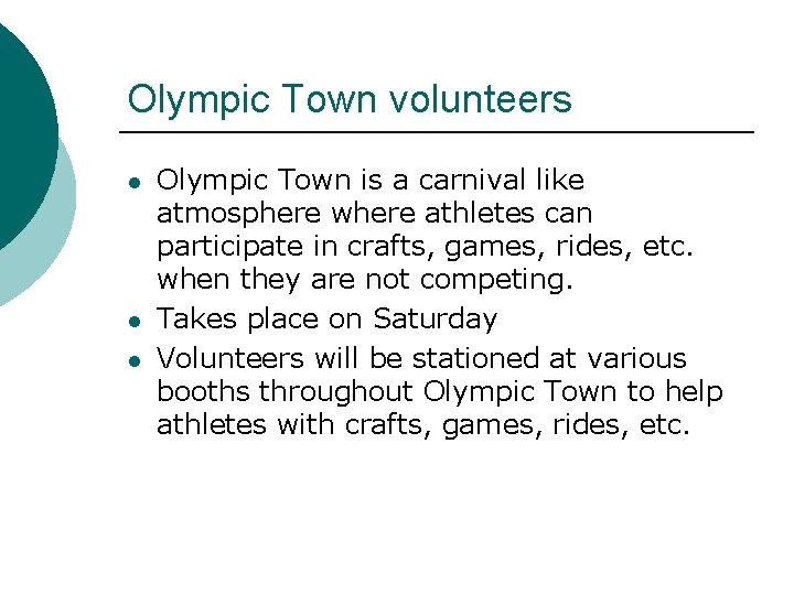 Olympic Town volunteers l l l Olympic Town is a carnival like atmosphere where