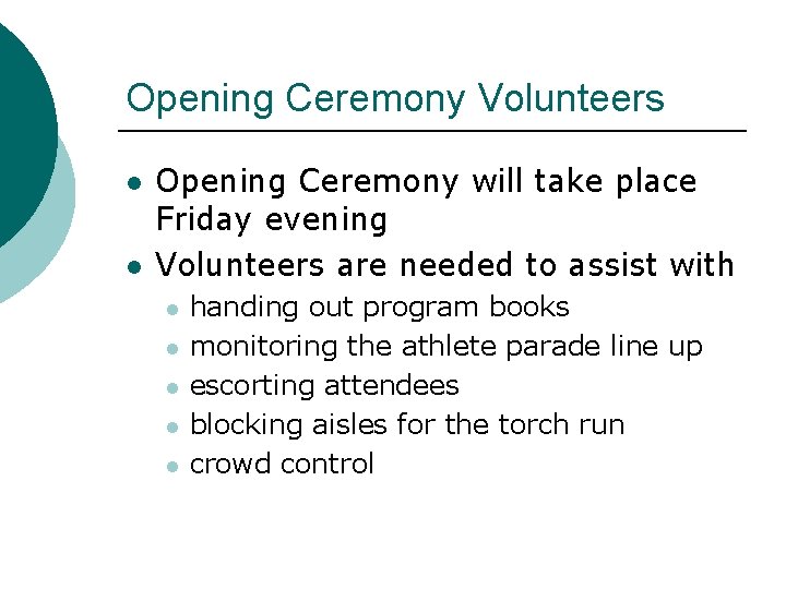 Opening Ceremony Volunteers l l Opening Ceremony will take place Friday evening Volunteers are