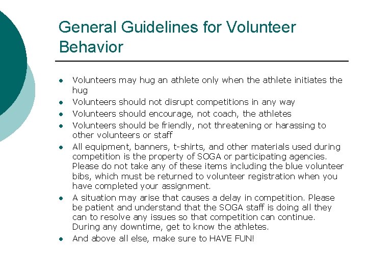 General Guidelines for Volunteer Behavior l l l l Volunteers may hug an athlete