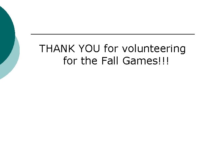 THANK YOU for volunteering for the Fall Games!!! 