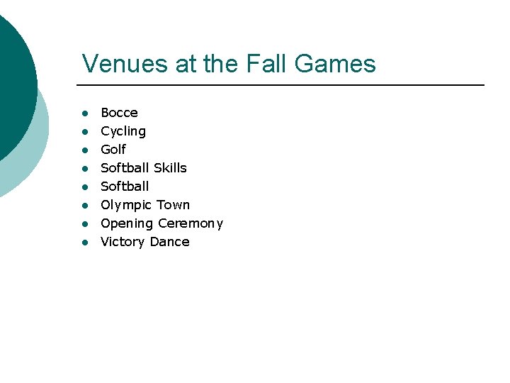 Venues at the Fall Games l l l l Bocce Cycling Golf Softball Skills